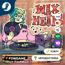 Wax Heads (РУ+СНГ) КЛЮЧ STEAM