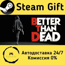 Better Than Dead Steam Gift Россия мгновенно