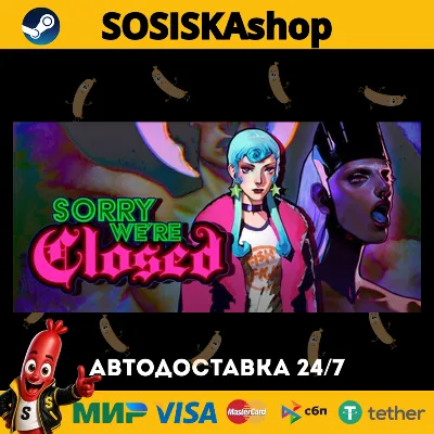 Sorry We're Closed + ВЫБОР РЕГИОНА STEAM - irongamers.ru