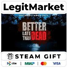 Better Late Than DEAD / Steam АВТО / РУ + МИР