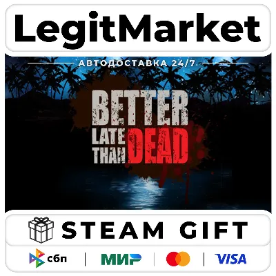 Better Late Than DEAD / Steam АВТО / РУ + МИР - irongamers.ru