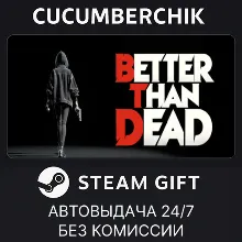 Better Than Dead STEAM GIFT AUTO RU+МИР