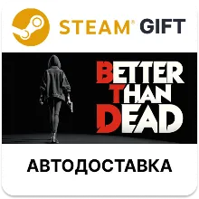 Better Than Dead Steam РУ КЗ УКР ТР РБ СНГ автодоставка