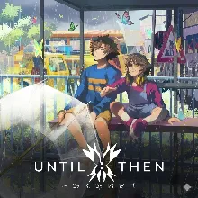 Until Then (Ключ Steam | РФ+СНГ)