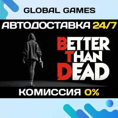 Better Than Dead STEAM GIFT АВТОДОСТАВКА - irongamers.ru