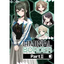Liminal Border Part II (Steam/WW)