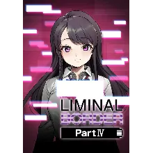 Liminal Border Part IV (Steam/WW)