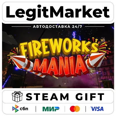 Fireworks Mania - An Explosive Simulator / Steam АВТО / РУ + МИР - irongamers.ru