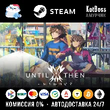 Until Then | Steam | Ключ | РФ + СНГ