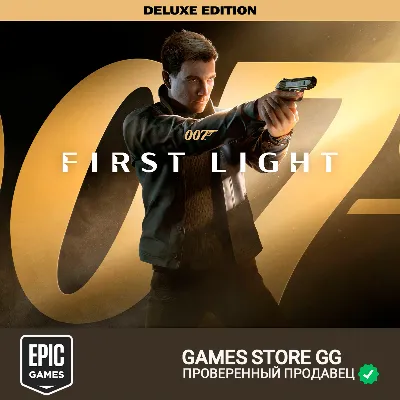 007 First Light - Deluxe Edition • EPIC GAMES - irongamers.ru