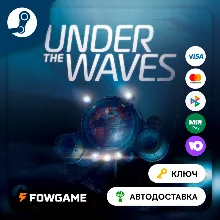 Under The Waves (РУ+СНГ) КЛЮЧ STEAM