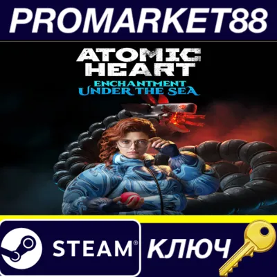 Atomic Heart - Enchantment Under the Sea DLC EU Steam КЛЮЧ - irongamers.ru