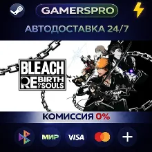 BLEACH Rebirth of Souls Ultimate Edition・ВЫБОР РЕГИОНА・STEAM GIFT АВТО・
