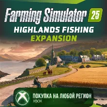 Farming Simulator 25: Highlands Fishing Expansion XBOX DLC На Любой Регион