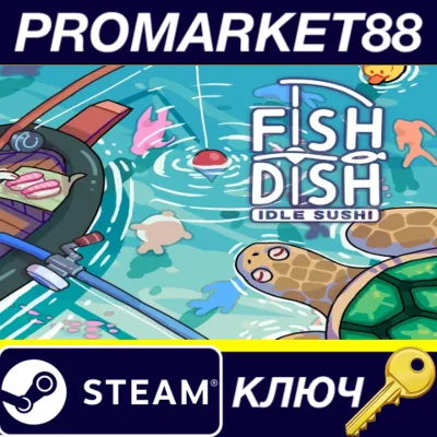 Fish to Dish: Idle Sushi Steam КЛЮЧ GLOBAL - irongamers.ru