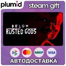 Below, Rusted Gods Steam Gift / Россия + МИР / АВТО