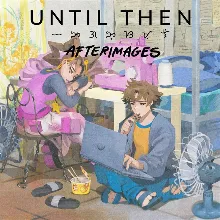 Until Then: Afterimages — покупка на аккаунт | XBAY