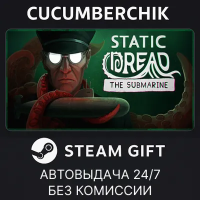 Static Dread: The Submarine STEAM GIFT AUTO RU+МИР - irongamers.ru