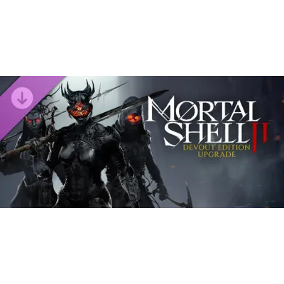 Mortal Shell II: Devout Edition Upgrade DLC