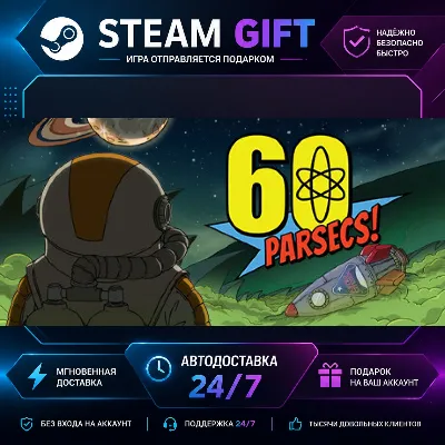 60 Parsecs! · STEAM GIFT · БЫСТРАЯ АВТОДОСТАВКА - irongamers.ru