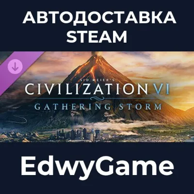 Sid Meier's Civilization® VI: Gathering Storm · DLC STEAM GIFT · АВТОДОСТАВКА - irongamers.ru