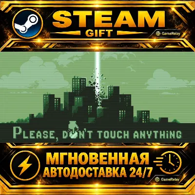 Please, Don’t Touch Anything · STEAM GIFT · АВТОДОСТАВКА - irongamers.ru