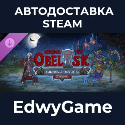 Across the Obelisk: Necropolis Of The Damned · DLC STEAM GIFT · АВТОДОСТАВКА - irongamers.ru