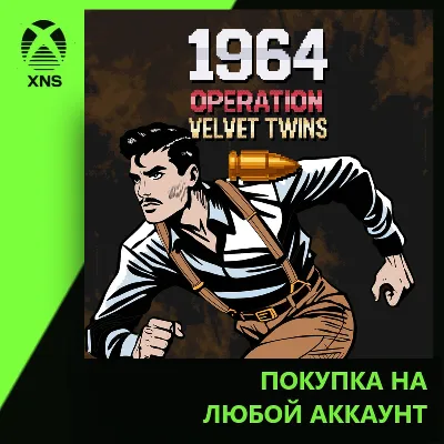 1964 Operation Velvet Twins Xbox+PC | Любой аккаунт - irongamers.ru