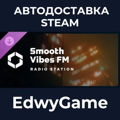 Cities: Skylines II - Smooth Vibes FM · DLC STEAM GIFT · АВТОДОСТАВКА - irongamers.ru