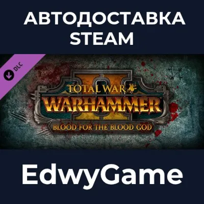 Total War: WARHAMMER II - Blood for the Blood God II · DLC STEAM GIFT · АВТОДОСТАВКА - irongamers.ru