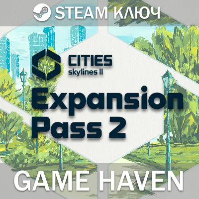 Cities: Skylines II - Expansion Pass 2 - Steam Ключ РФ+СНГ+Турция - irongamers.ru