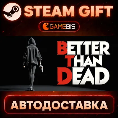 Better Than Dead — Steam Gift | СТИМ ГИФТ | АВТОДОСТАВКА - irongamers.ru
