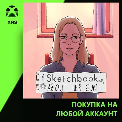 A Sketchbook About Her Sun Xbox | Любой аккаунт - irongamers.ru