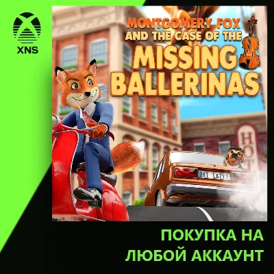 Montgomery Fox And The Case Of The Missing Ballerinas Xbox | Любой аккаунт - irongamers.ru