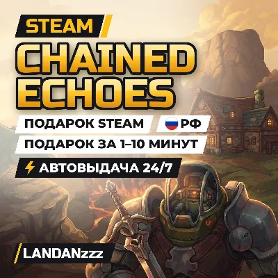 Chained Echoes | Подарок Steam | РФ | Автодоставка 24/7 - irongamers.ru