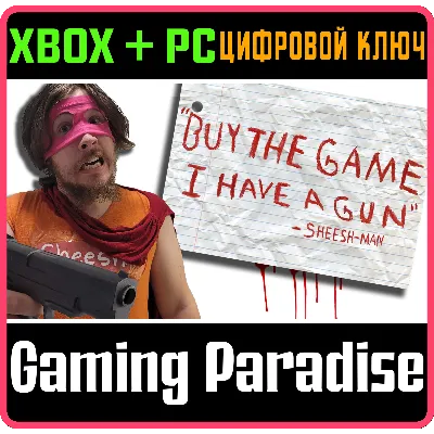 "Buy The Game, I Have a Gun" -Sheesh-Man XBOX SERIES S|X + ONE + PC (WIN) КЛЮЧ/КОД СР - irongamers.ru