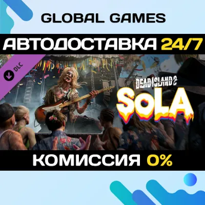 Dead Island 2 - SoLA Steam Ключ РФ+СНГ - irongamers.ru