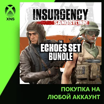 Insurgency: Sandstorm - Echoes Set Bundle Xbox | Любой аккаунт | Выбор издания - irongamers.ru