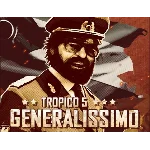 Tropico 5 Generalissimo (Steam key) DLC