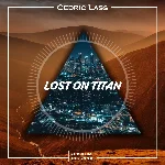 Cedric Lass - Lost On Titan (Original Mix)