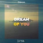 Densil - Dream Of You (Original Mix)
