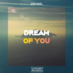 Densil - Dream Of You (Original Mix)