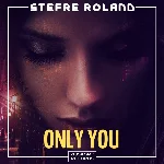 Stefre Roland - Only You (Original Mix)