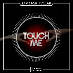 Jameson Tullar - Touch Me (Original Mix)