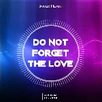 Inner Heart - Do Not Forget The Love (Original Mix)