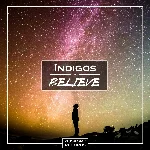 Indigos - Believe (Original Mix)