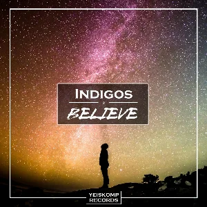 Indigos - Believe (Original Mix)
