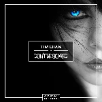 Tim Dian - Don´t Be Scared (Original Mix)