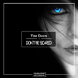 Tim Dian - Don´t Be Scared (Original Mix)