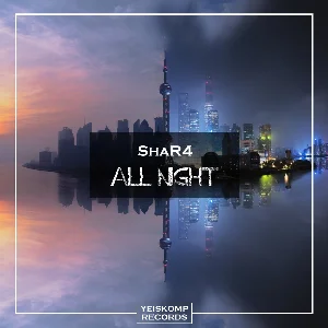 ShaR4 - All Night (Original Mix)